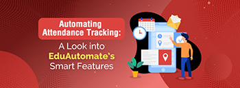 Automating Attendance Tracking: A Look into EduAutomates Smart Features [thumb]