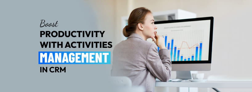 Boost Productivity with Activities Management in CRM