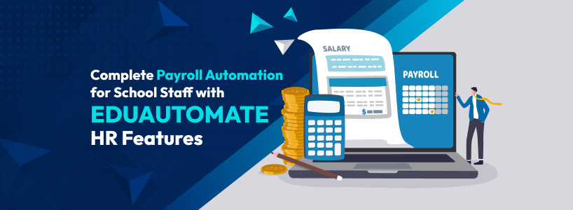 Complete Payroll Automation for School Staff with EduAutomate HR Features