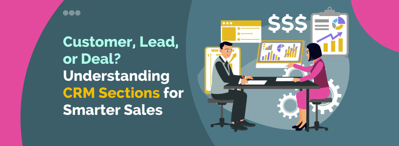 Customer, Lead, or Deal? Understanding CRM Sections for Smarter Sales [thumb]