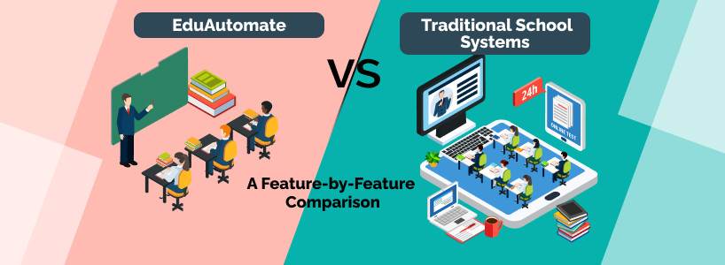 EduAutomate vs. Traditional School Systems: A Feature-by-Feature Comparison