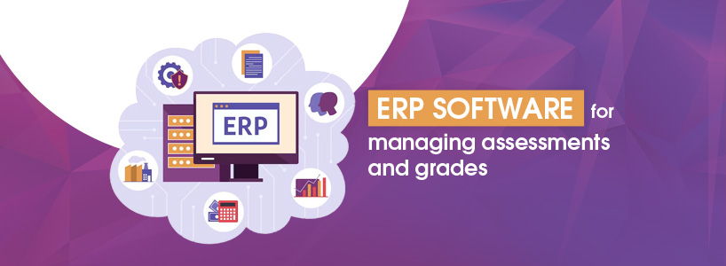 ERP software for Managing Assessments and Grades
