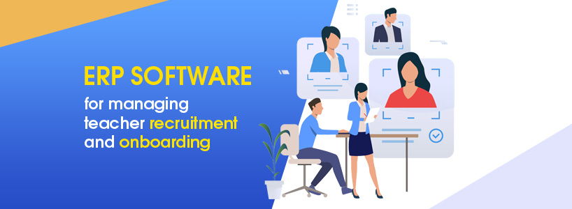 ERP Software for Managing Teacher Recruitment and Onboarding