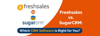 Freshsales vs. SugarCRM: Which CRM Software is Right for You? [thumb]