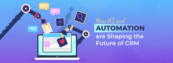 How AI and Automation are Shaping the Future of CRM [thumb]
