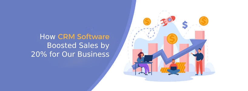 How CRM Software Boosted Sales by 20% for Our Business