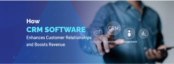 How CRM Software Enhances Customer Relationships and Boosts Revenue [thumb]