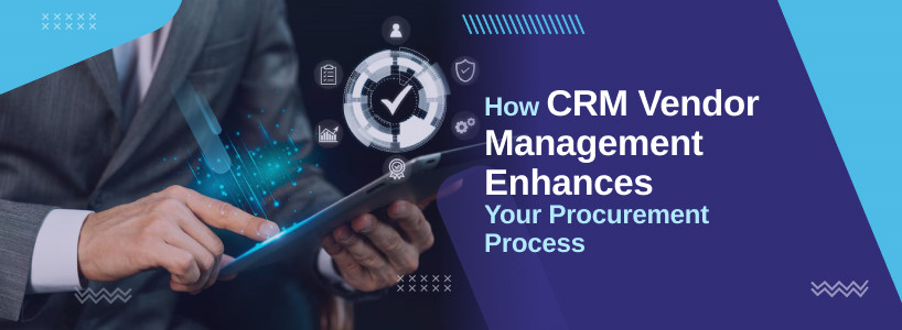 How CRM Vendor Management Enhances Your Procurement Process [thumb]