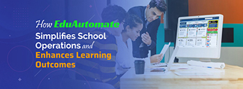 How EduAutomate Simplifies School Operations and Enhances Learning Outcomes [thumb]