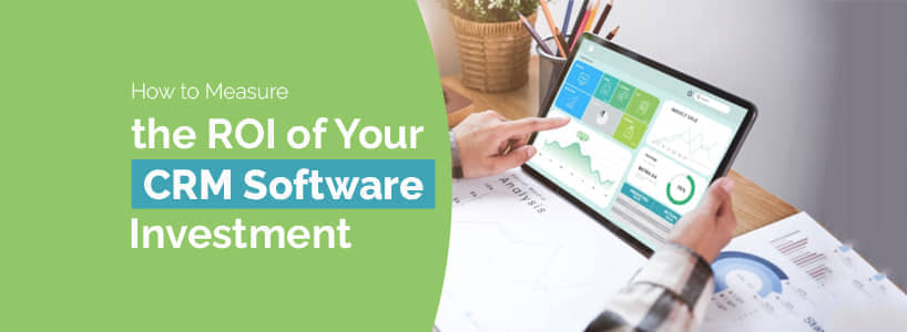 How to Measure the ROI of Your CRM Software Investment?