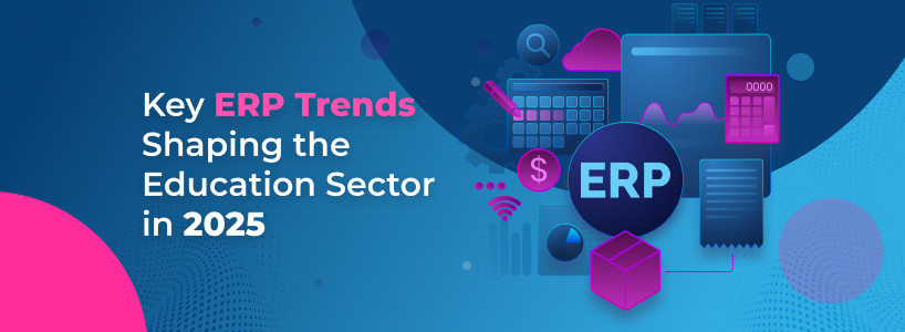 Key ERP Trends Shaping the Education Sector in 2025