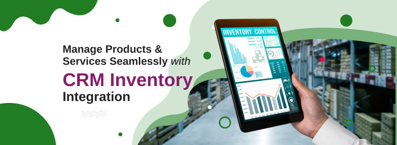 Manage Products & Services Seamlessly with CRM Inventory Integration
