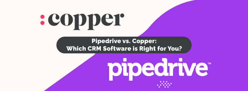 Pipedrive vs. Copper: Which CRM Software is Right for You?