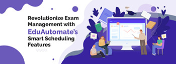 Revolutionize Exam Management with EduAutomates Smart Scheduling Features [thumb]