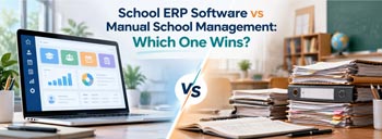School ERP Software vs Manual School Management: Which One Wins? [thumb]