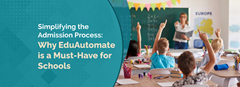 Simplifying the Admission Process: Why EduAutomate is a Must-Have for Schools [thumb]