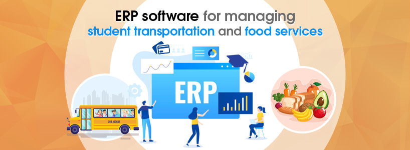Streamlining Efficiency: ERP Software for Student Transportation and Food Services