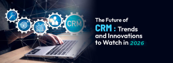 The Future of CRM: Trends and Innovations to Watch in 2026 [thumb]