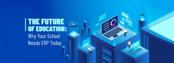 The Future of Education: Why Your School Needs ERP Today [thumb]