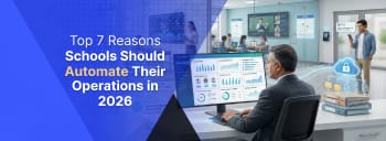 Top 7 Reasons Schools Should Automate Their Operations in 2026 [thumb]