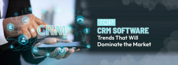 Top CRM Software Trends That Will Dominate the Market [thumb]