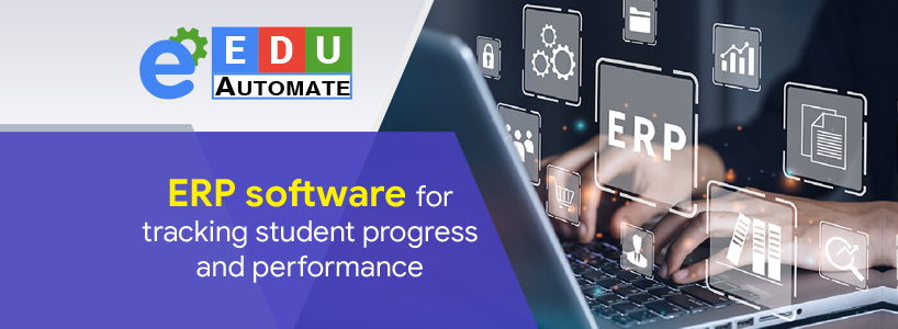 Unlocking Insights, Boosting Achievement: How ERP Software Empowers Student Progress Tracking