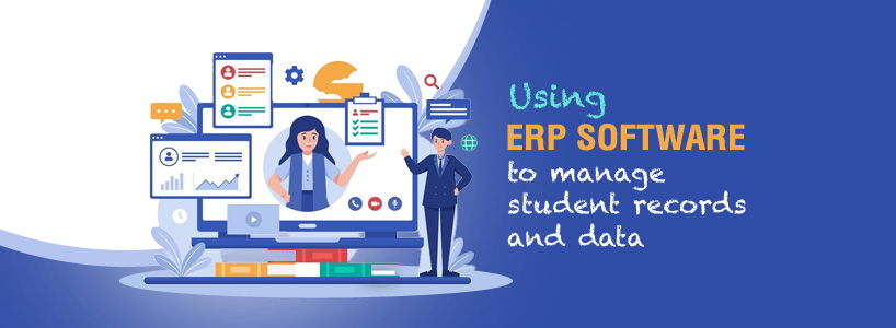 Using ERP software to manage student records and data