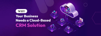Why Your Business Needs a Cloud-Based CRM Solution [thumb]